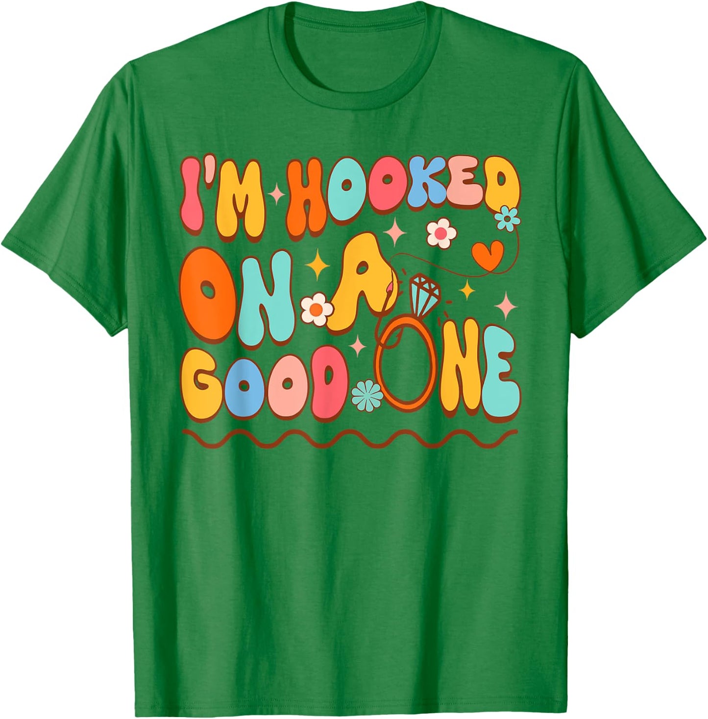 Bride To Be Fishing Bachelorette I'm Hooked On A Good One T-Shirt - T-Shirt | Irish Green
