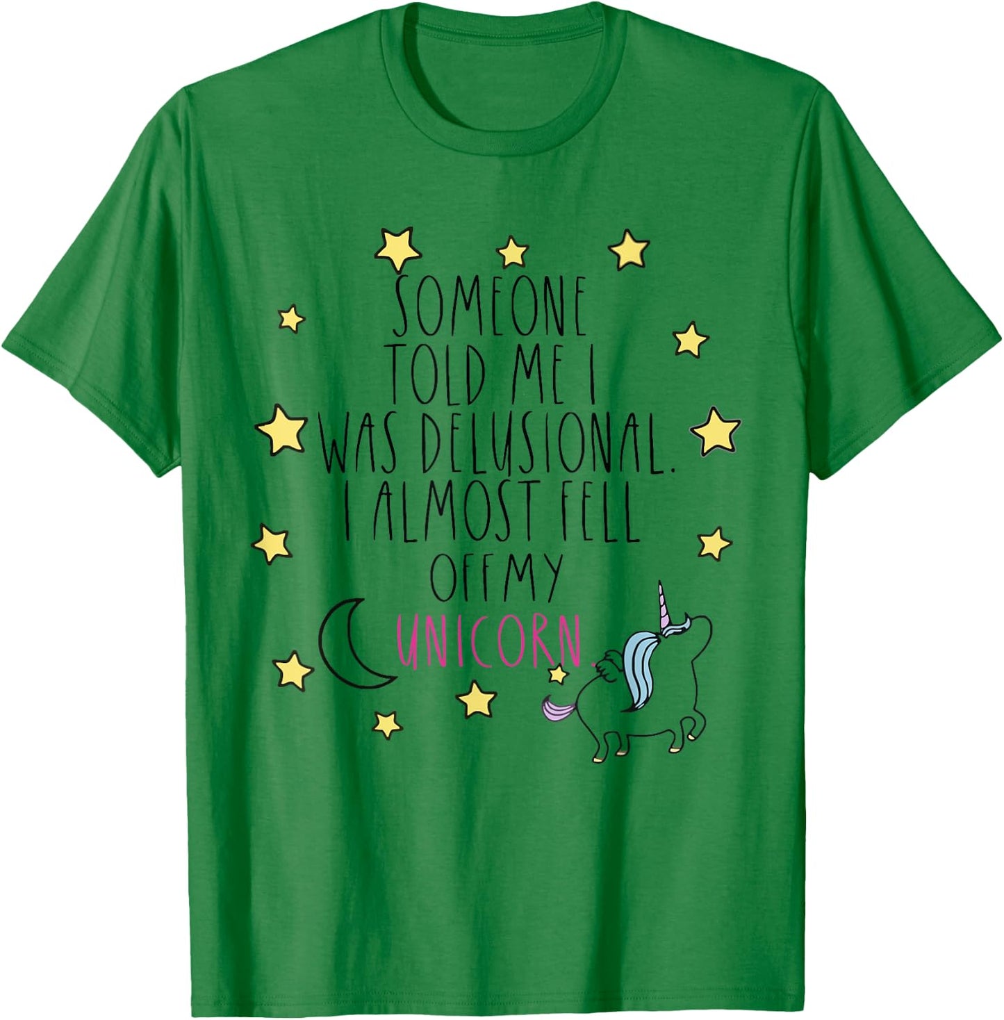 Someone Told Me I Was Delusional Funny T-Shirt - T-Shirt | Irish Green