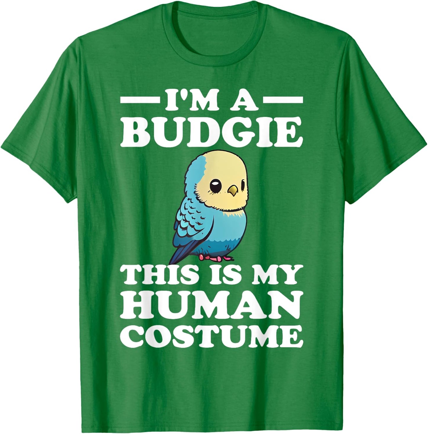 Cute Budgie Bird This is My Human Costume I'm a Budgerigar T-Shirt - T-Shirt | Irish Green
