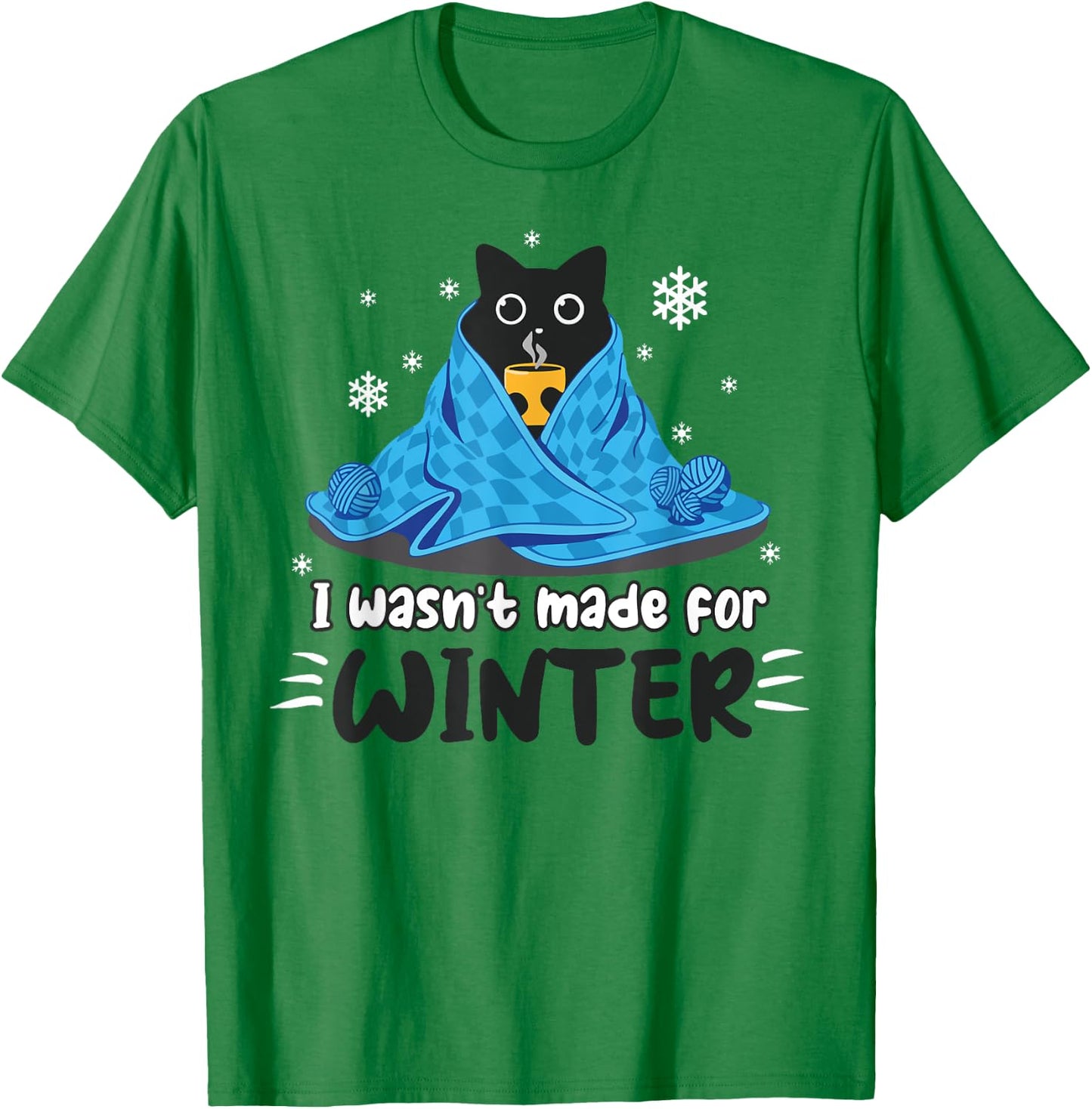 Funny I Wasn't Made For Winter - Cute Cat Coffee Animals Men Women T-Shirt - T-Shirt | Irish Green