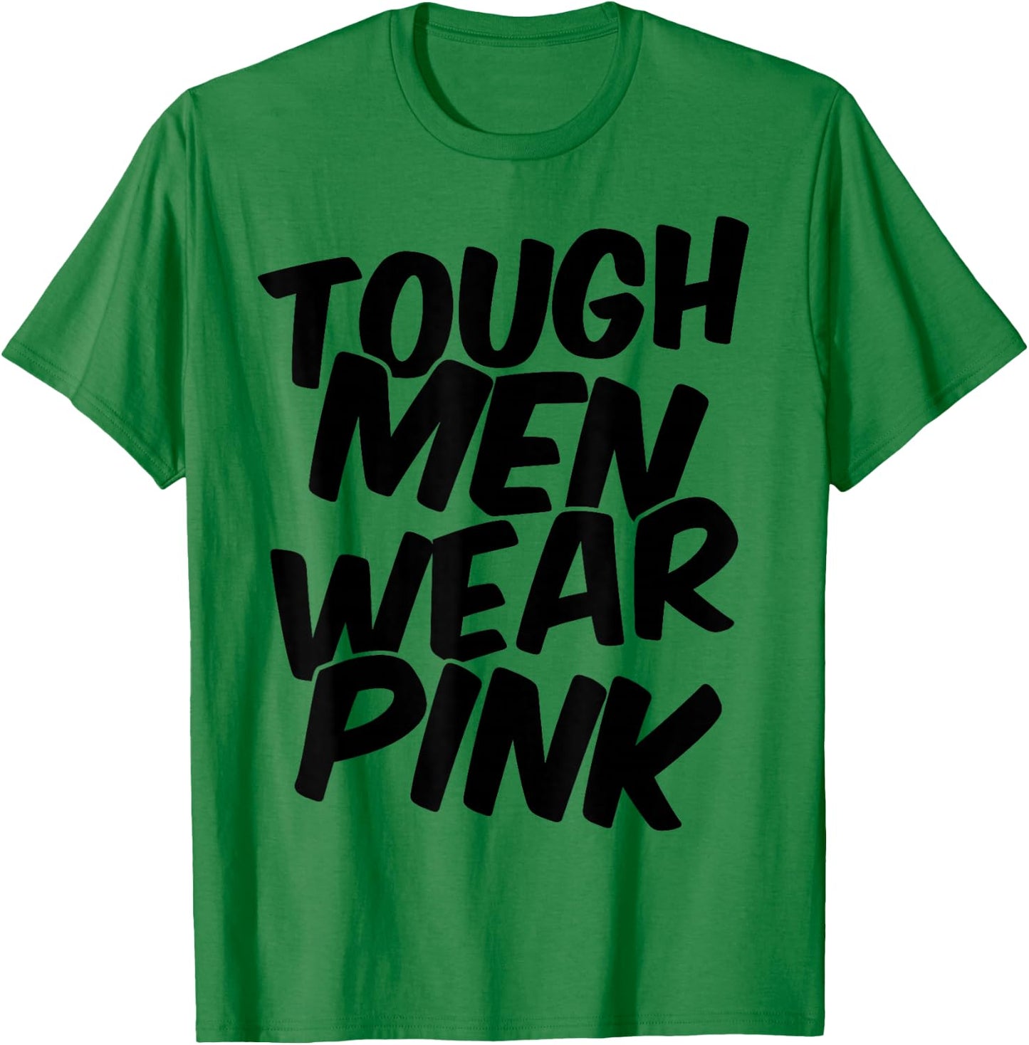 Tough Men Wear Pink T-Shirt - T-Shirt | Irish Green