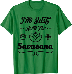 I'm Just Here For Savasana Funny Yoga T-Shirt - T-Shirt | Irish Green