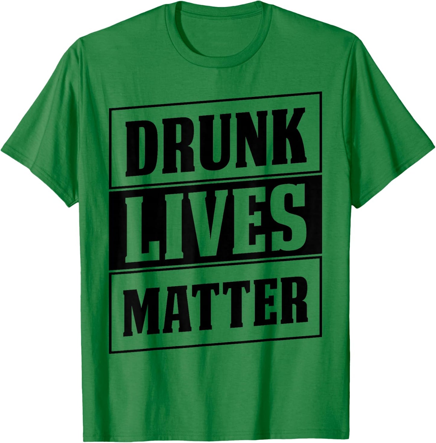 Funny Drinking Quote for Partying Drunk Lives Matter T-Shirt - T-Shirt | Irish Green