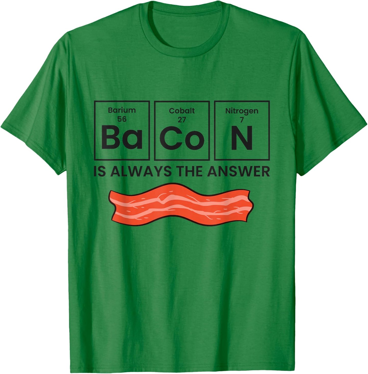 Funny Bacon Lover Bacon Is Always The Answer T-Shirt - T-Shirt | Irish Green