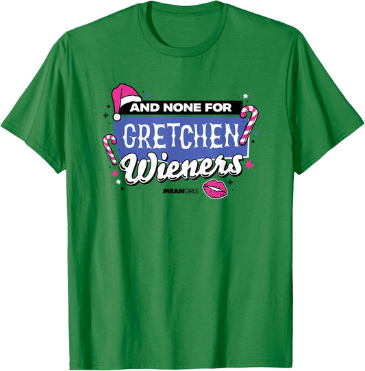 Mean Girls - None For Gretchen Wieners T-Shirt - T-Shirt | Irish Green