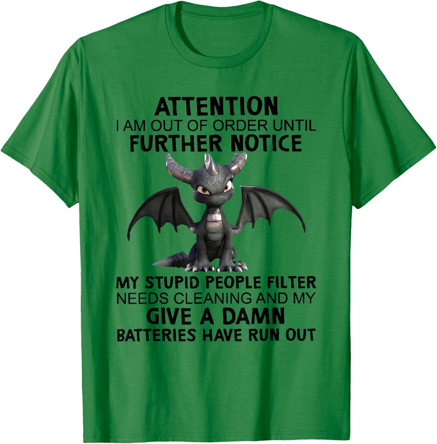 Dragon Attention I Am Out Of Order Until Further Notice T-Shirt - T-Shirt | Irish Green
