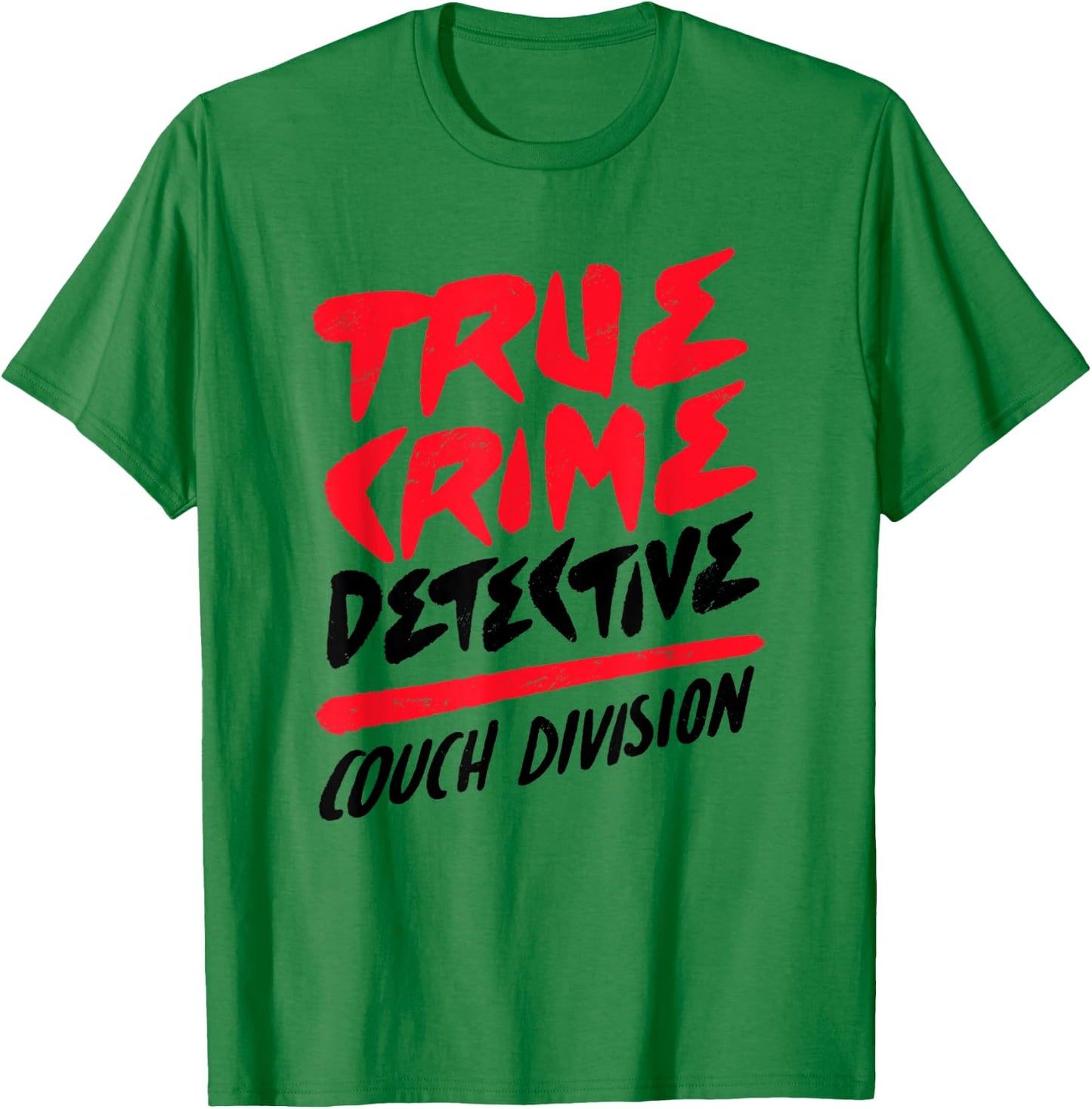 True Crime Detective Couch Division Crime Scene Investigator T-Shirt - T-Shirt | Irish Green