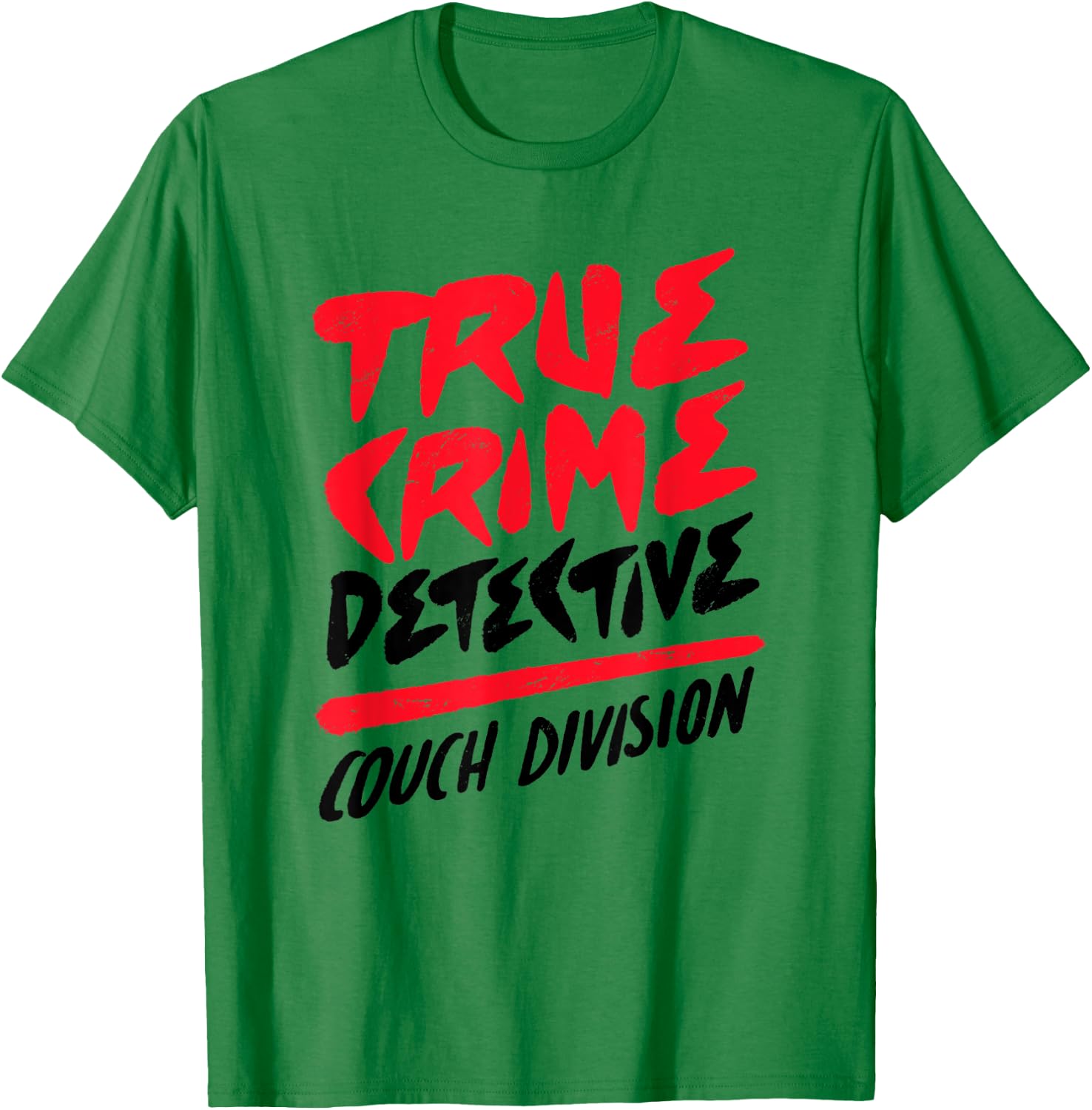 True Crime Detective Couch Division Crime Scene Investigator T-Shirt - T-Shirt | Irish Green