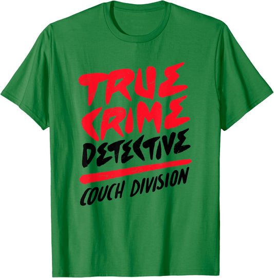 True Crime Detective Couch Division Crime Scene Investigator T-Shirt - T-Shirt | Irish Green