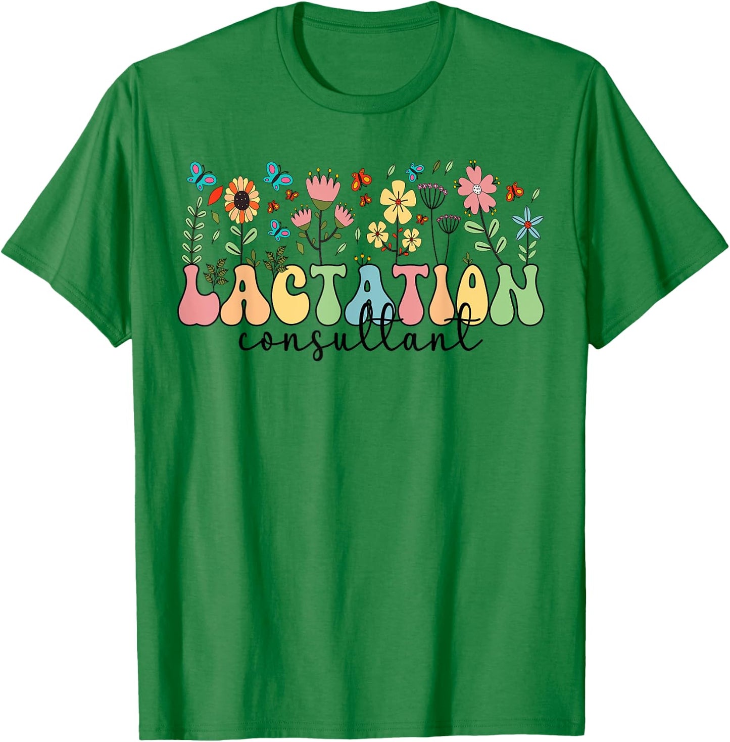 Lactation Consultant Flowers Lactation Consultants T-Shirt - T-Shirt | Irish Green