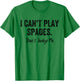 Funny I Can't Play Spades Don't Judge Me Card Game Playing T-Shirt - T-Shirt | Irish Green