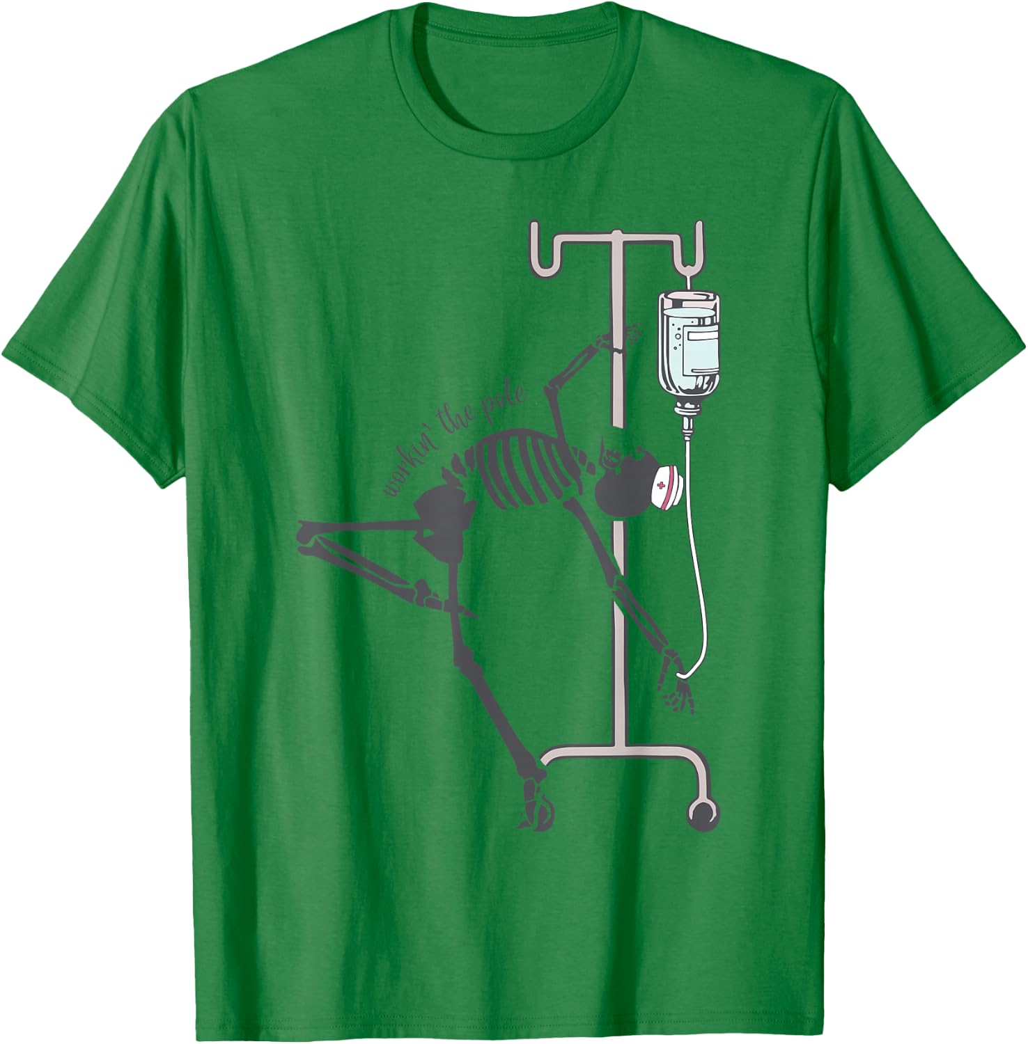 Skeleton Nurse Workin The Pole T-Shirt - T-Shirt | Irish Green
