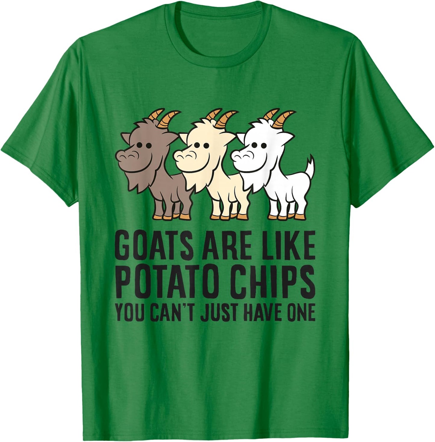 Goats Are Like Potato Chips You Can't Just Have One T-Shirt - T-Shirt | Irish Green