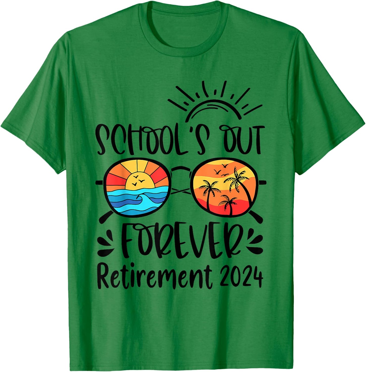 School's Out Forever Retired Teacher Retirement 2024 T-Shirt - T-Shirt | Irish Green