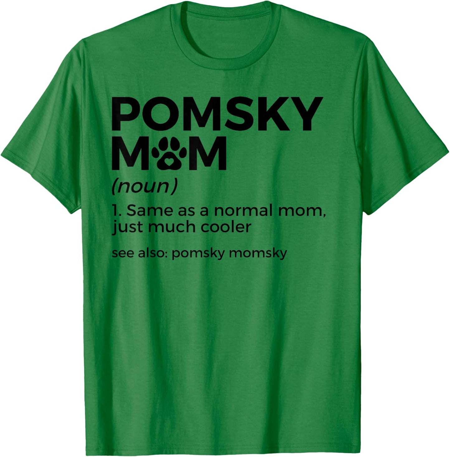 Pomsky Mom Definition Funny Pomsky Momsky Dog Mom T-Shirt - T-Shirt | Irish Green