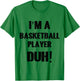 I'm a Basketball Player Duh! Halloween Costume T-Shirt - T-Shirt | Irish Green