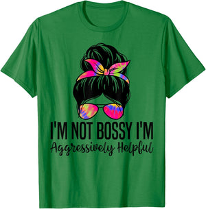 I'm Not Bossy I'm Aggressively Helpful Funny women messy bun T-Shirt - T-Shirt | Irish Green