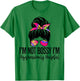 I'm Not Bossy I'm Aggressively Helpful Funny women messy bun T-Shirt - T-Shirt | Irish Green