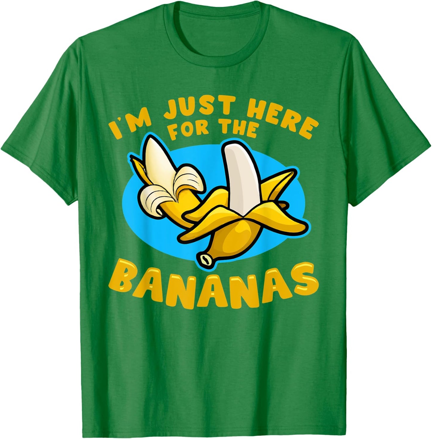 Banana Fruit - I´m just here for the Bananas T-Shirt - T-Shirt | Irish Green
