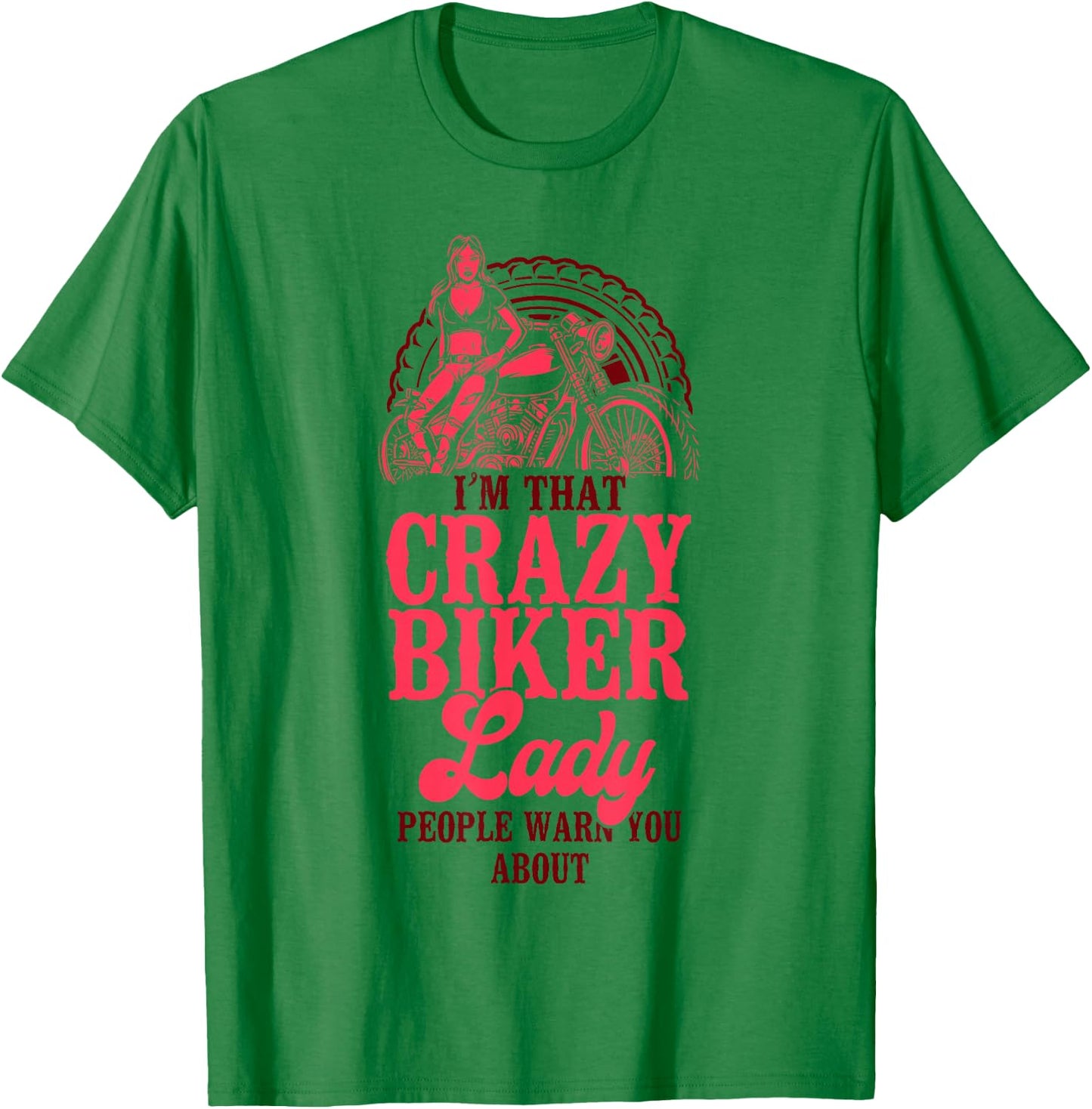 Classic Motorcycle Biker I'm That Crazy Biker Lady People T-Shirt - T-Shirt | Irish Green