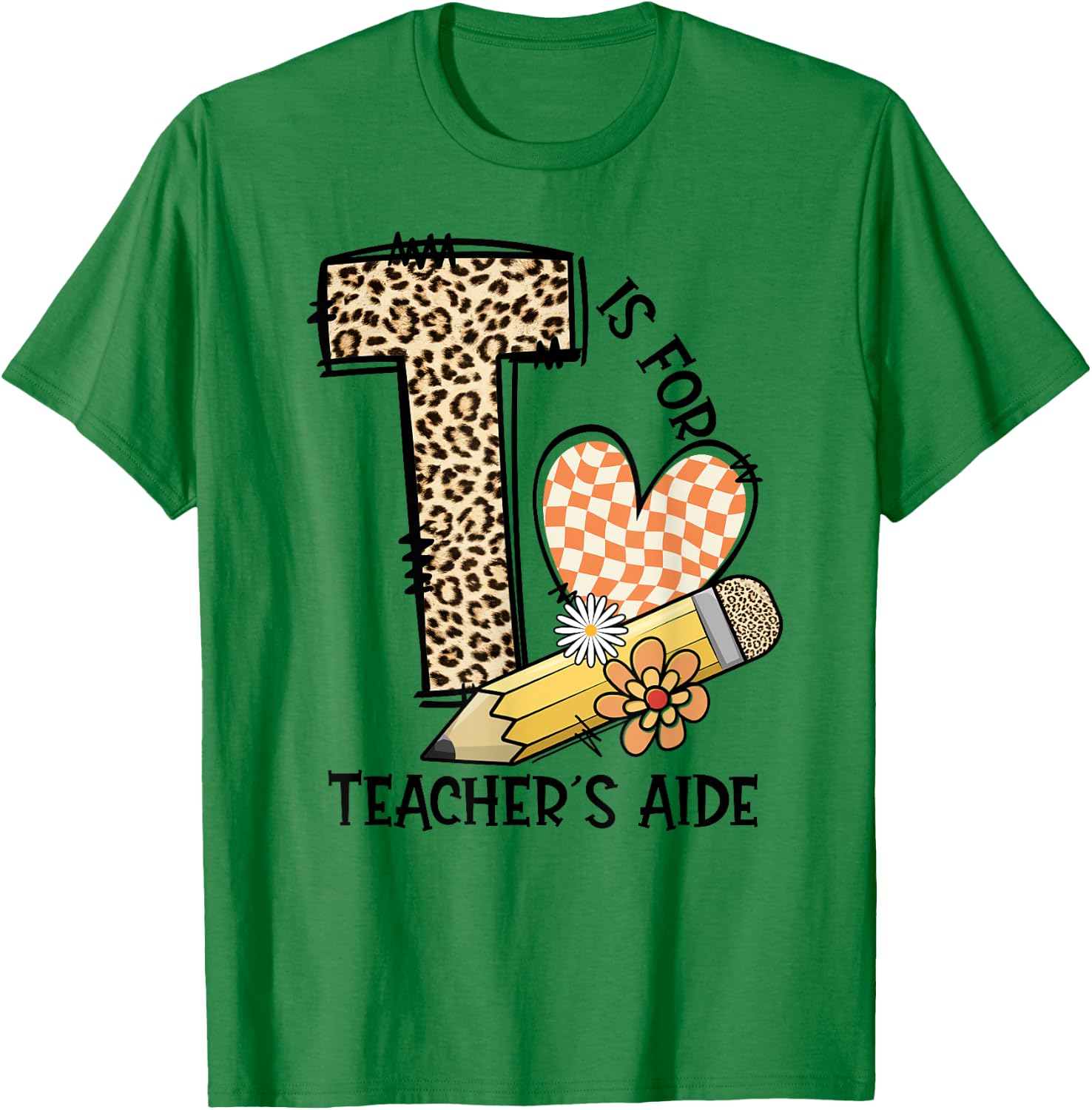 T Is For Teacher’s Aide Back To First Day Of School Leopard Men Women Girls Kids T-Shirt - T-Shirt | Irish Green