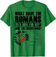 What Have The Romans Ever Done For Us Join The Resistance T-Shirt - T-Shirt | Irish Green