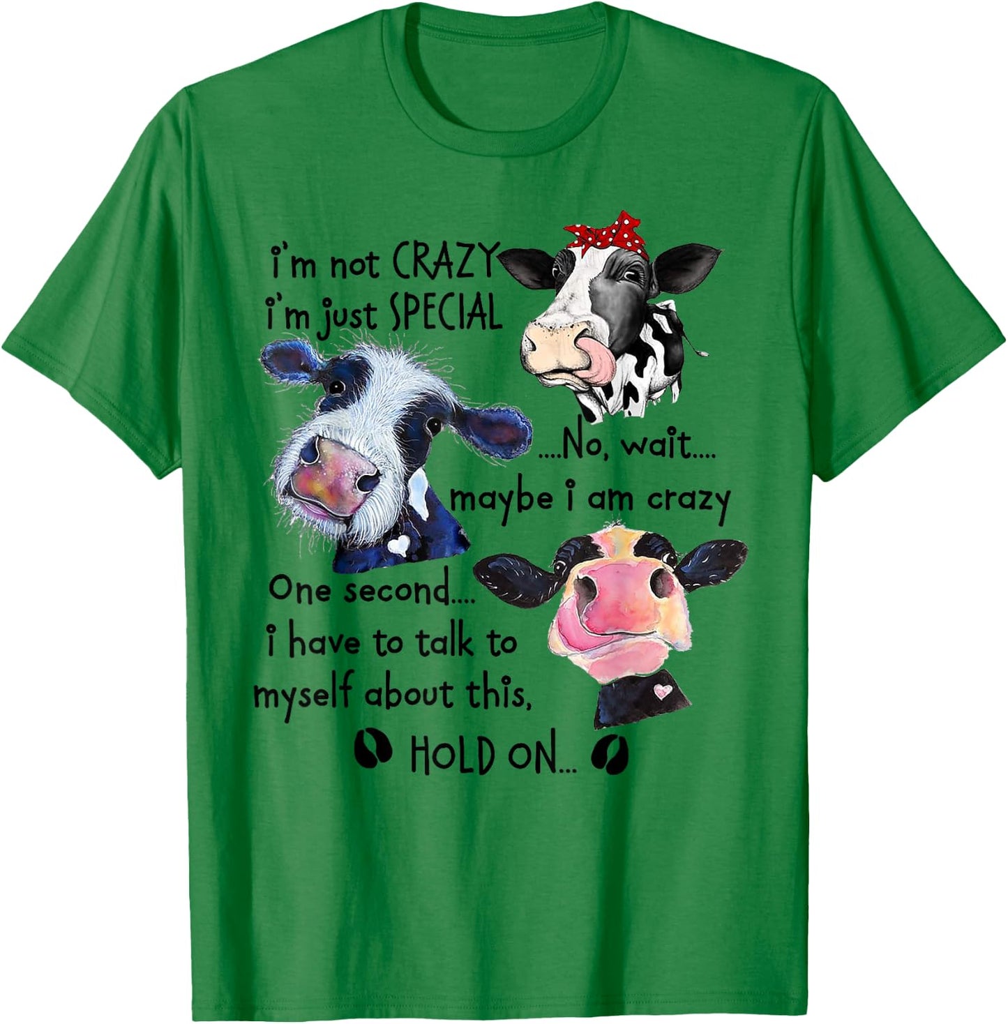 Cow I'm Not Crazy I'm Just Special No T-Shirt - T-Shirt | Irish Green