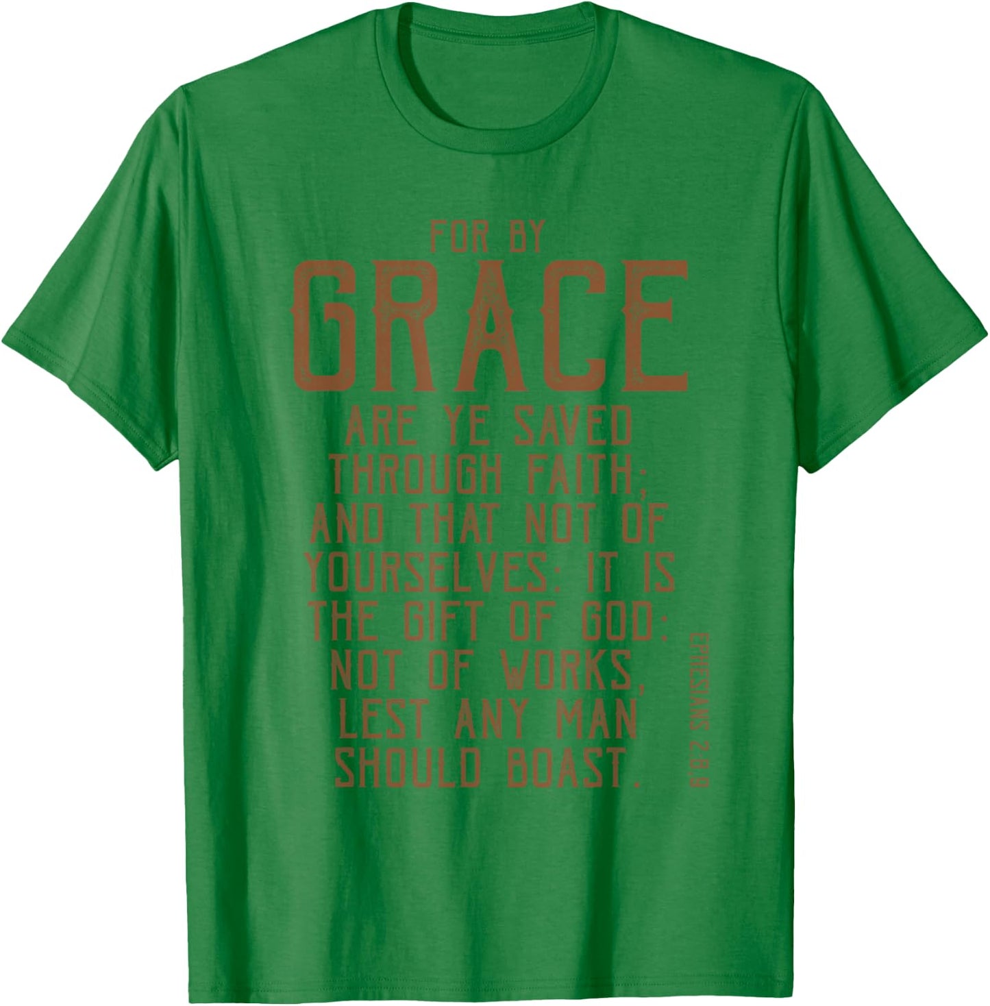 For By Grace Are Ye Saved Through Faith, KJV Bible Verse T-Shirt - T-Shirt | Irish Green