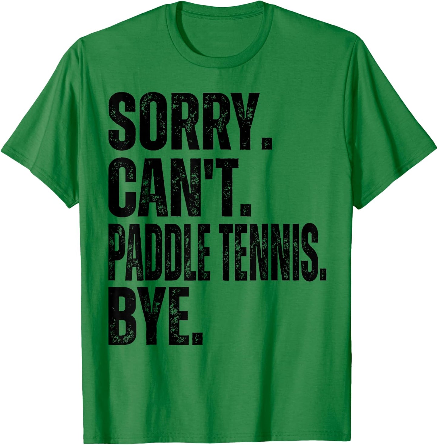 Sorry Can't Paddle Tennis Bye T-Shirt - T-Shirt | Irish Green