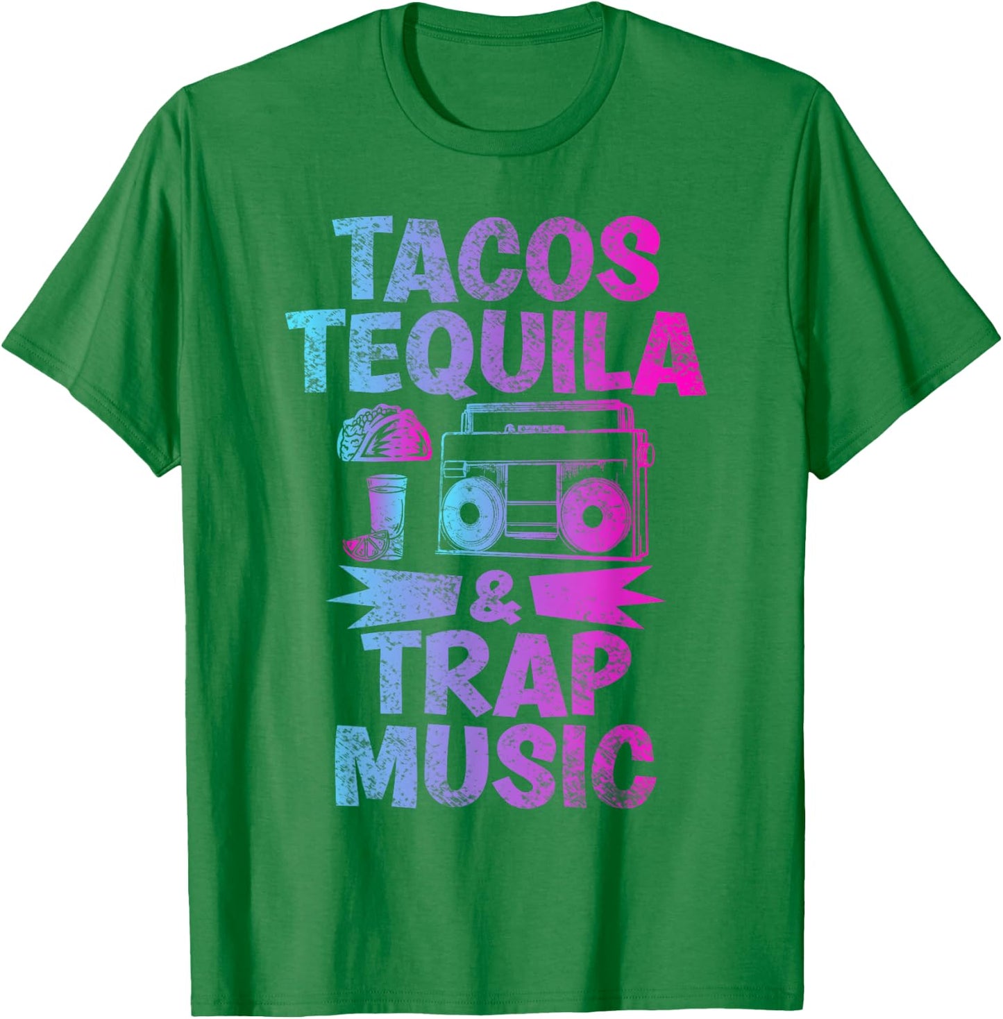 Tacos Tequila & Trap Music Funny Hiphop & EDM Dance Lovers T-Shirt - T-Shirt | Irish Green