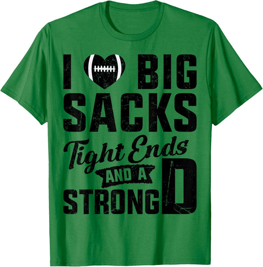 I Love Big Sacks Tight Ends And Strong D Football Saying T-Shirt - T-Shirt | Irish Green