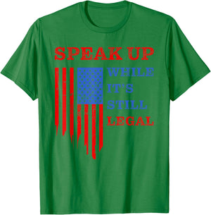 Speak Up - While It's Still Legal: Free Speech USA T-Shirt - T-Shirt | Irish Green