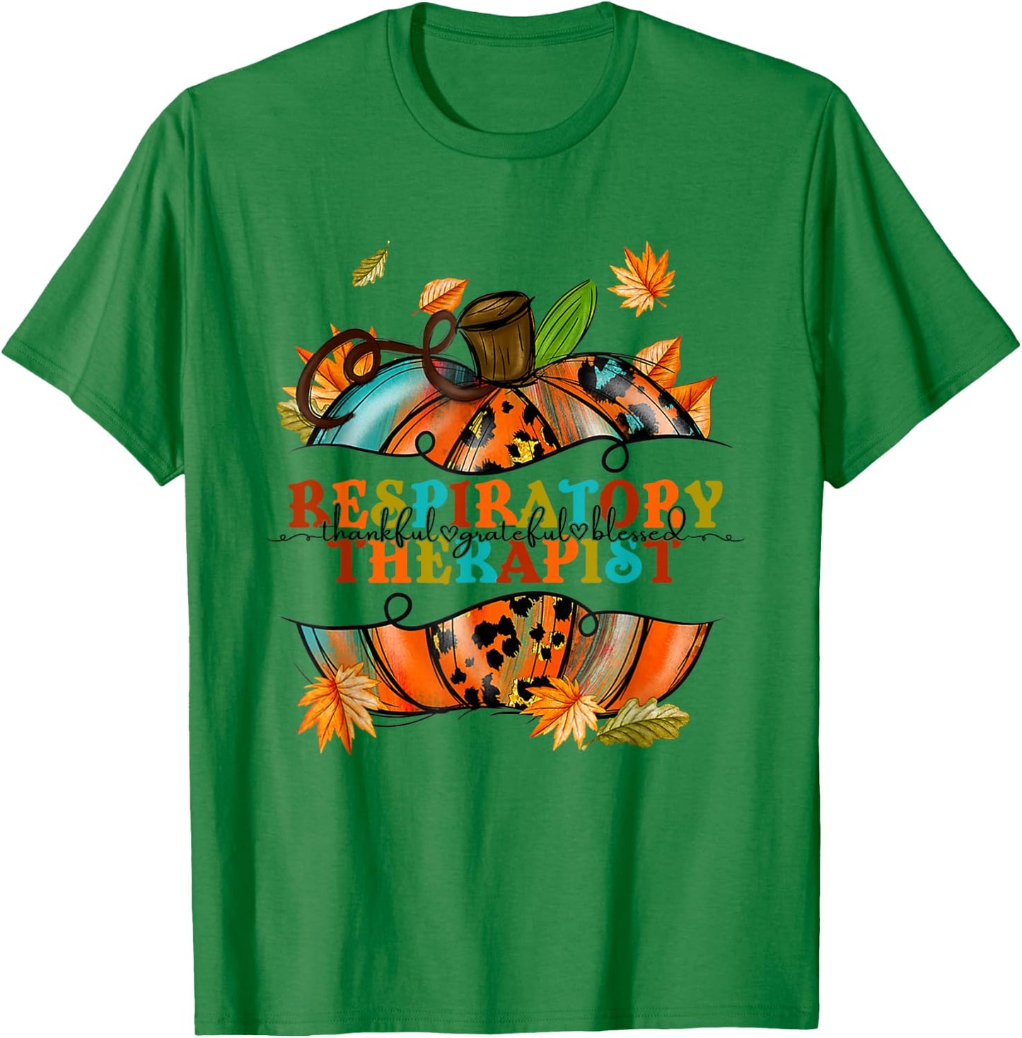 Thankful Grateful Respiratory Therapist Pumpkin Autumn Fall T-Shirt - T-Shirt | Irish Green