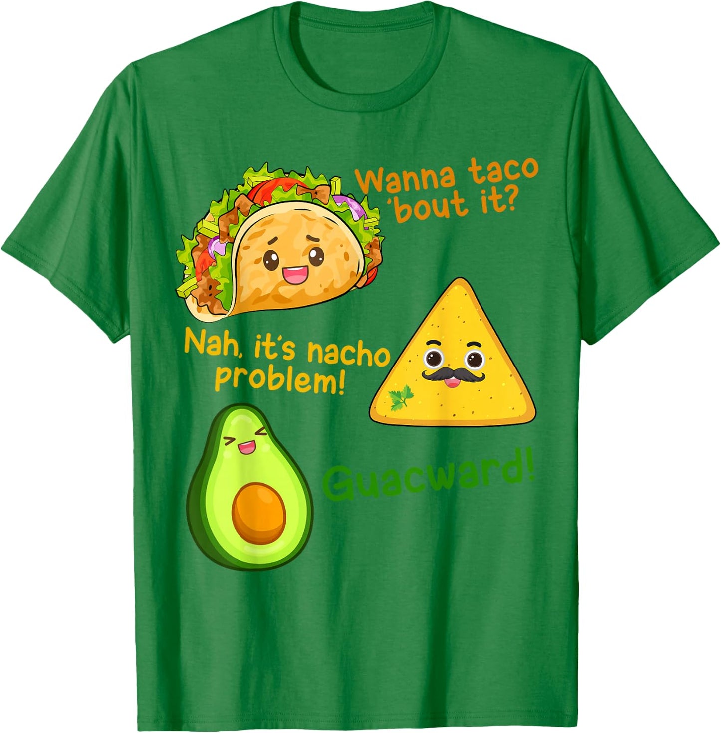 Wanna Taco Bout It Nacho Problem Cinco De Mayo Kid Men Women T-Shirt - T-Shirt | Irish Green