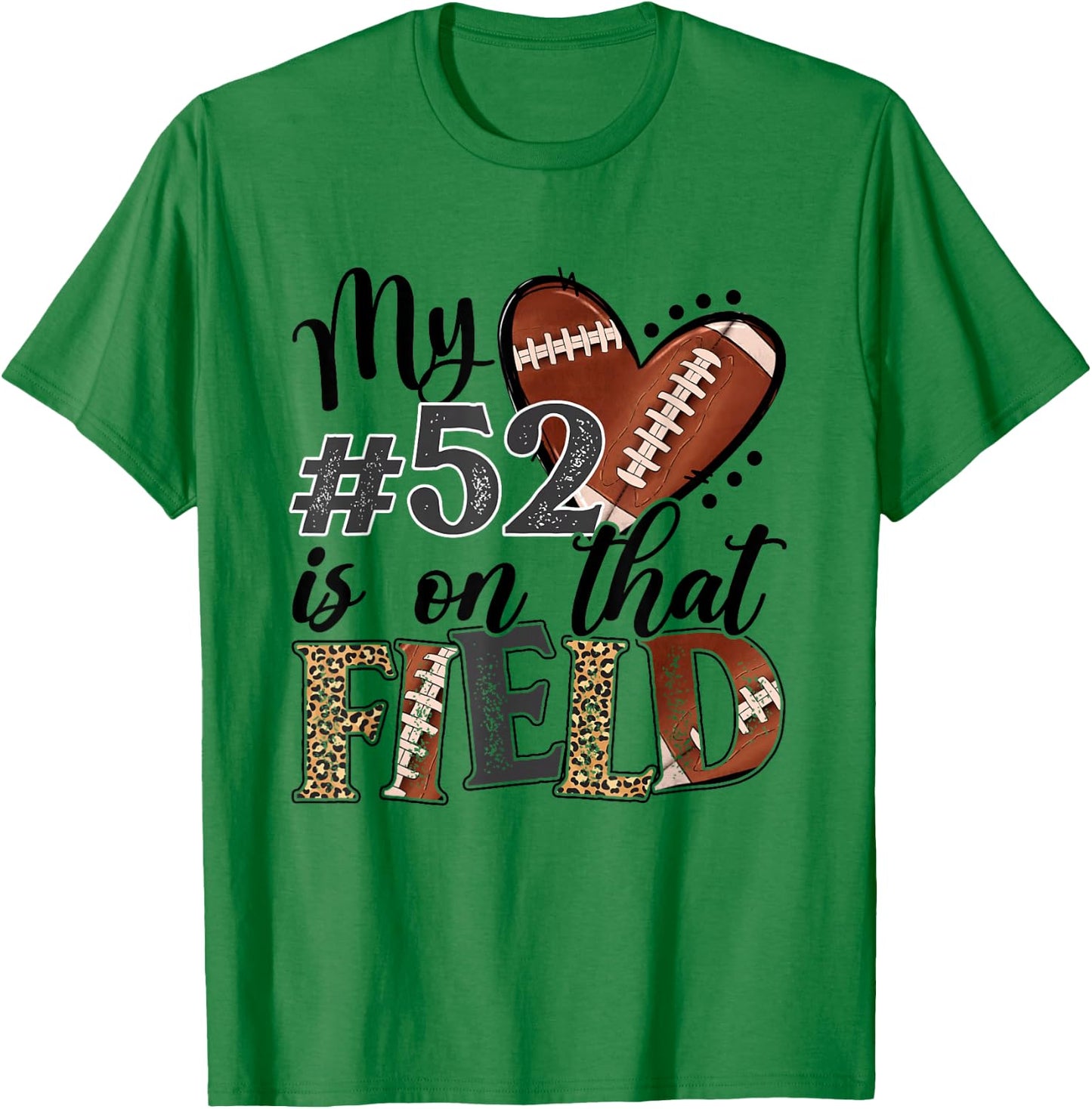My heart is On That Field Custom Number 52 Football Mom T-Shirt - T-Shirt | Irish Green