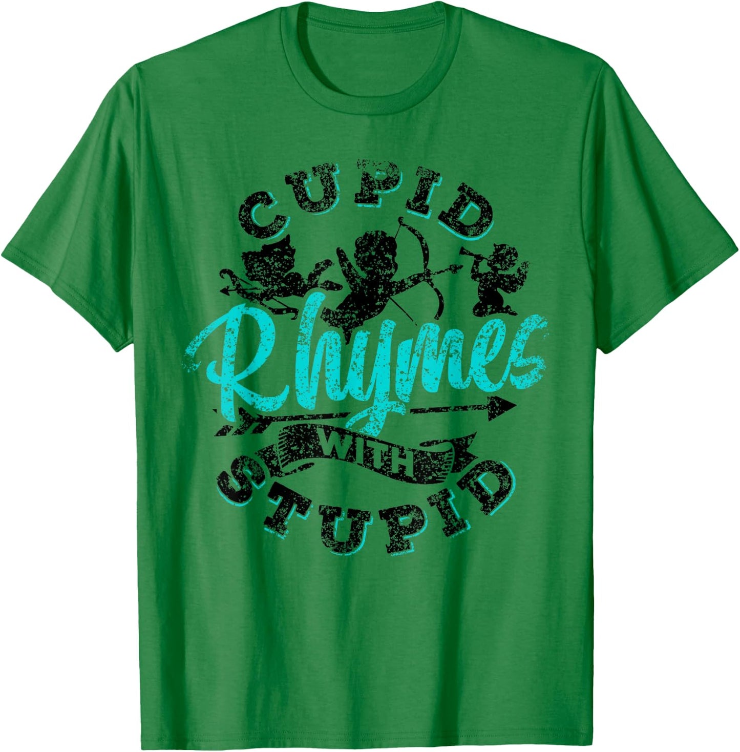 Cupid Rhymes With Stupid Valentine Anti Valentines Humor T-Shirt - T-Shirt | Irish Green