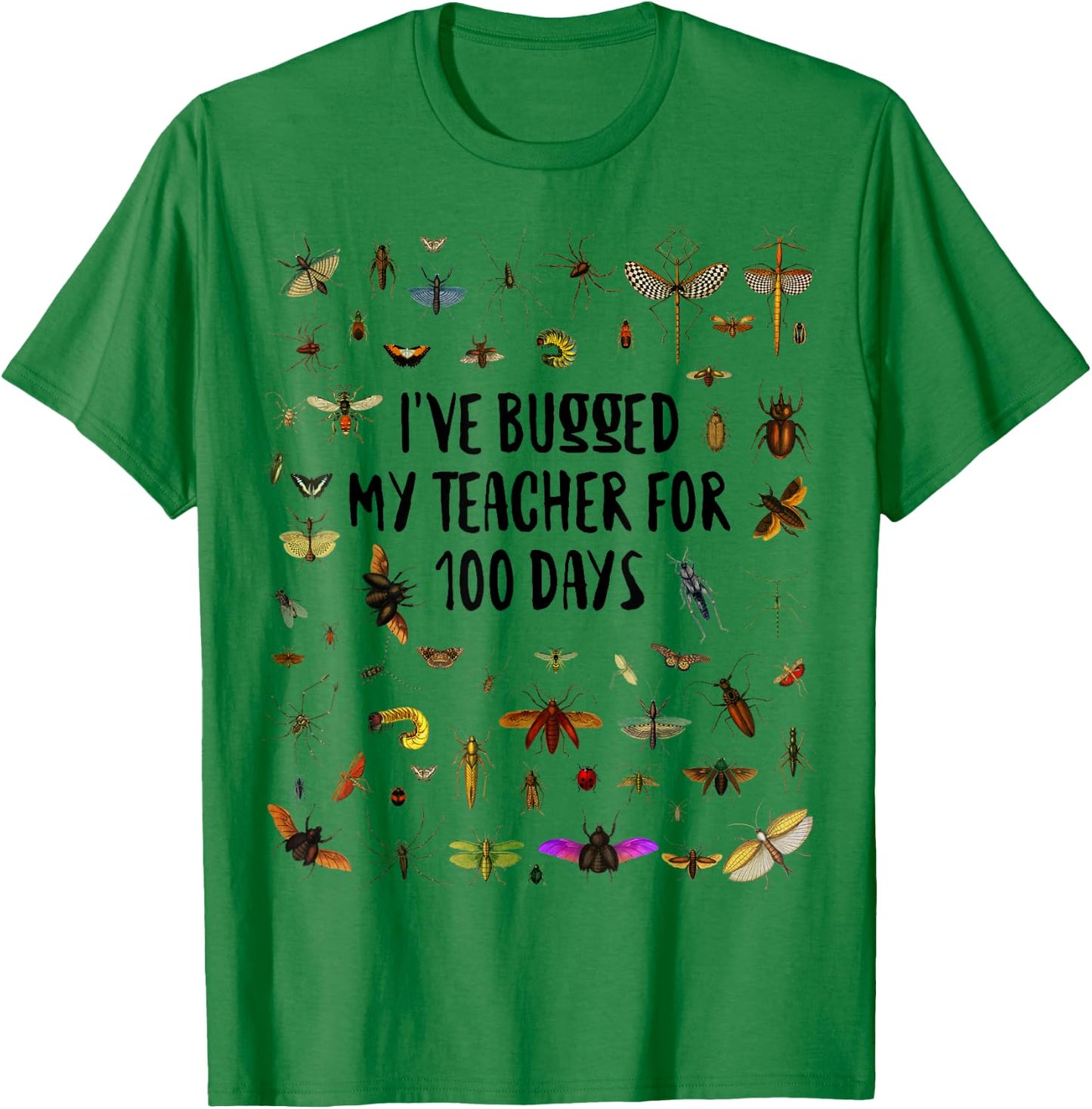 I've Bugged My Teacher 100 Days of School Kids Boys Girls T-Shirt - T-Shirt | Irish Green