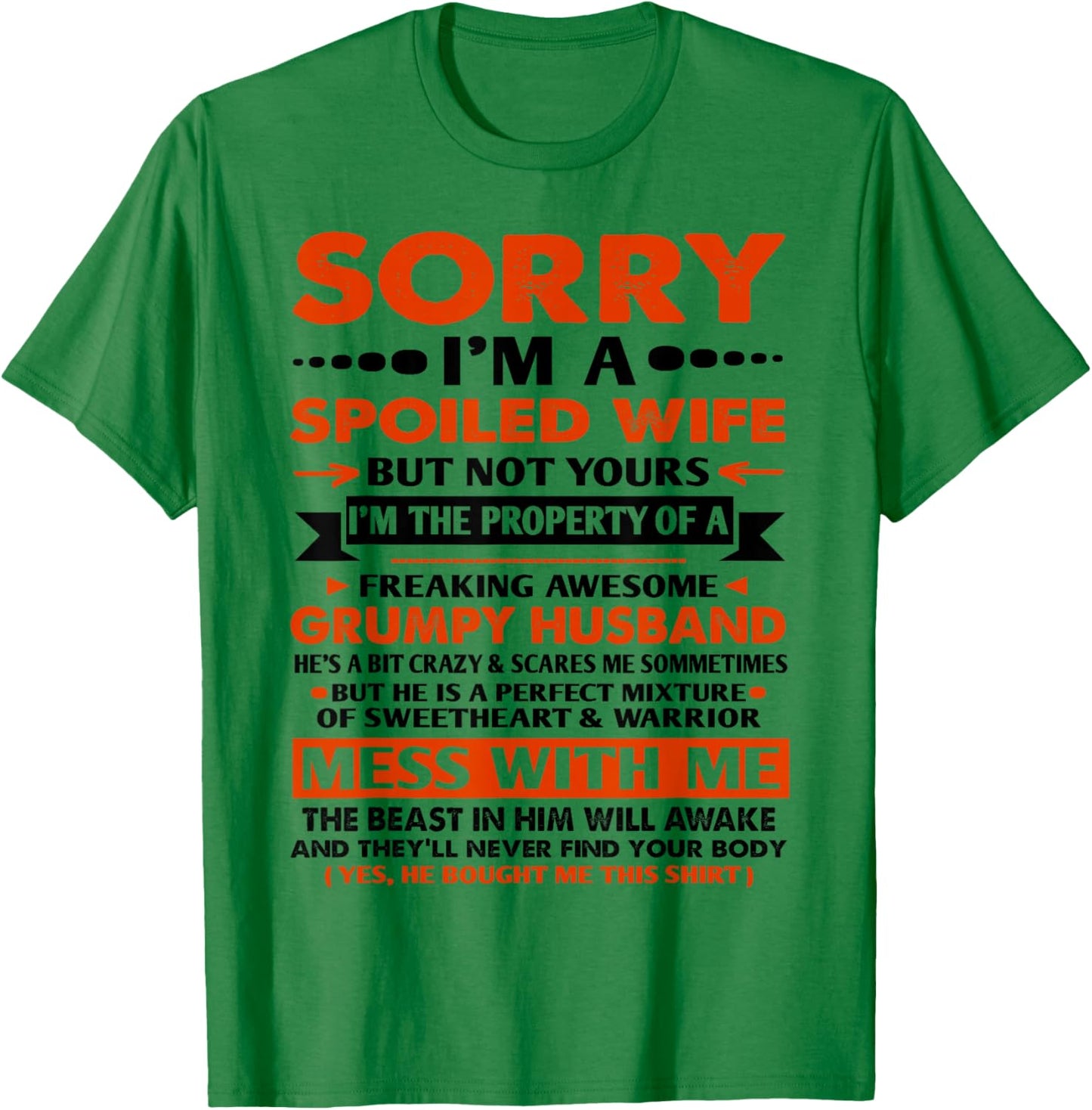 Sorry I'm a Spoiled Wife but Not Yours Grumpy Old Husband T-Shirt - T-Shirt | Irish Green
