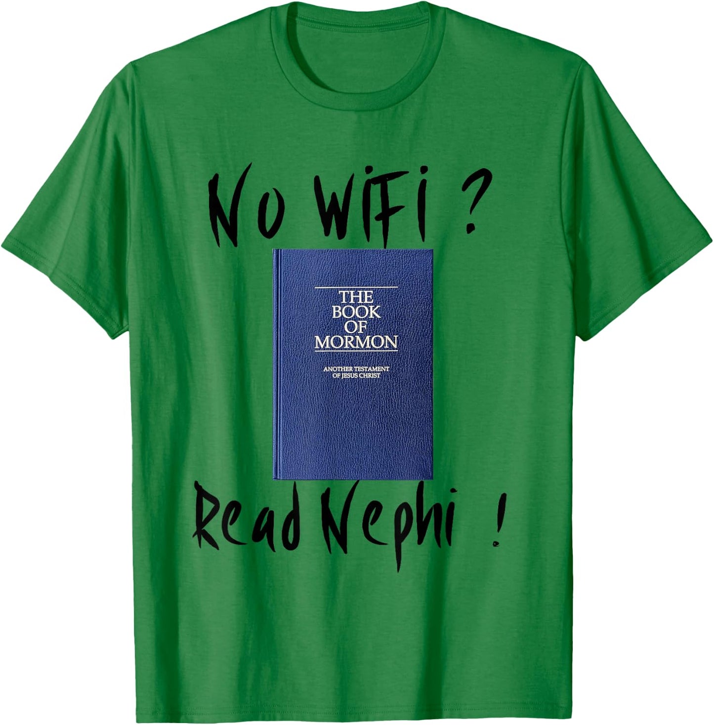 "No Wifi ? Read Nephi !" LDS Book of Mormon T-Shirt - T-Shirt | Irish Green