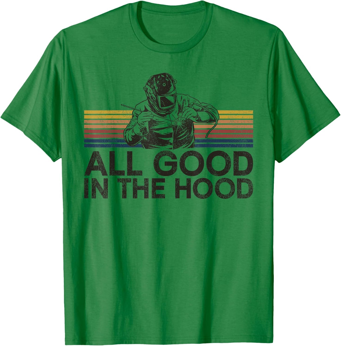Welder Welding Vintage Retro All Good In The Hood T-Shirt - T-Shirt | Irish Green