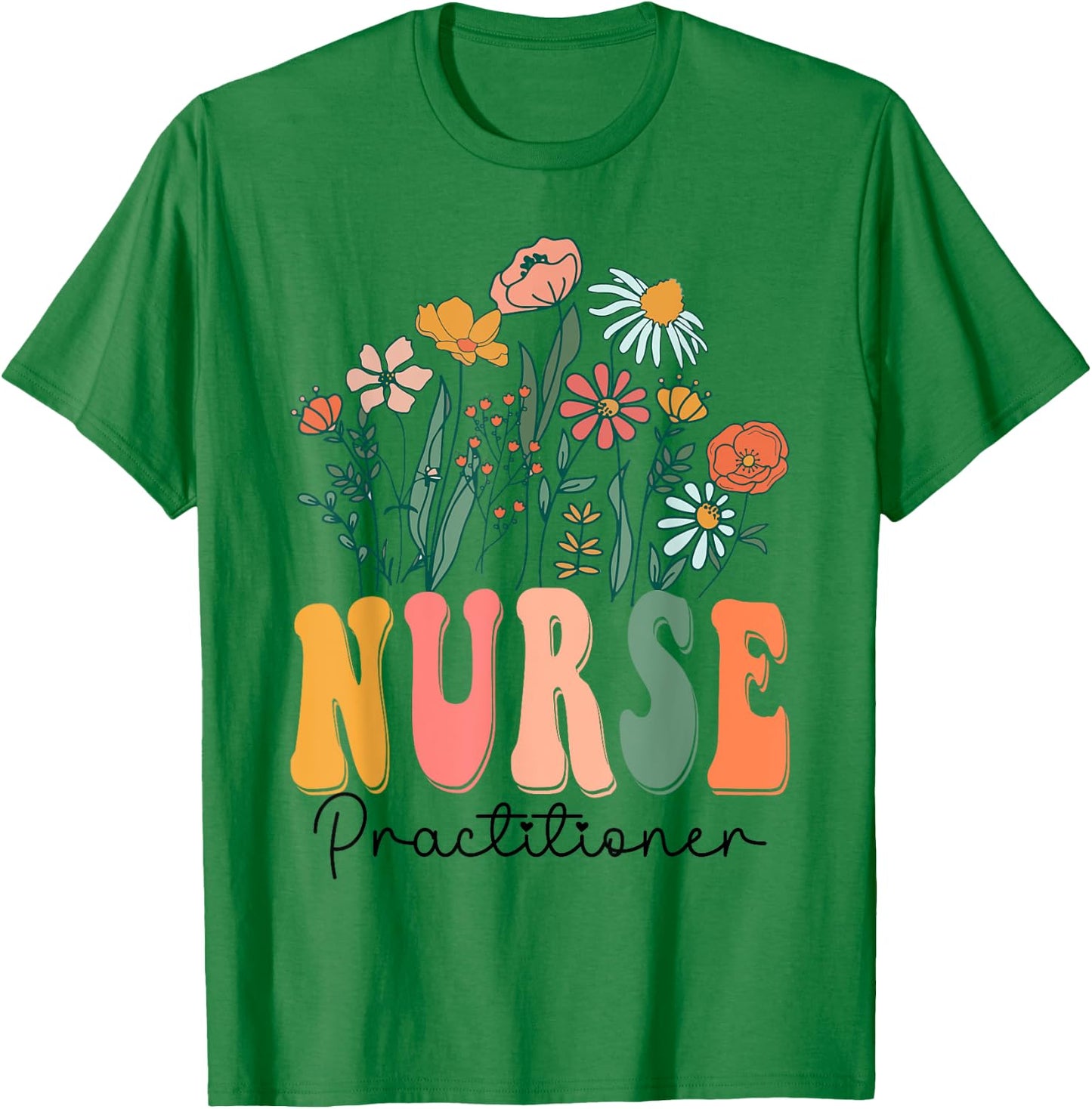 Retro Groovy floral Nurse Practitioner Wildflower For T-Shirt - T-Shirt | Irish Green