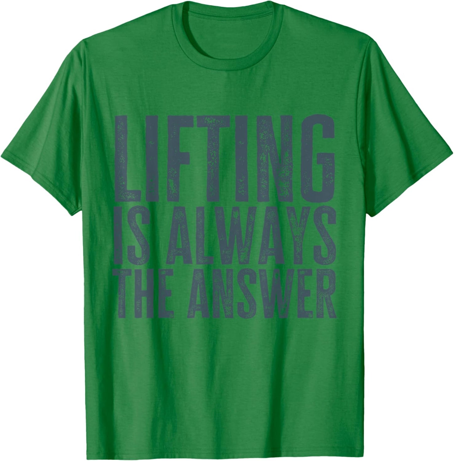 Funny Gym Workout Weightlifting Is Always The Answer T-Shirt - T-Shirt | Irish Green