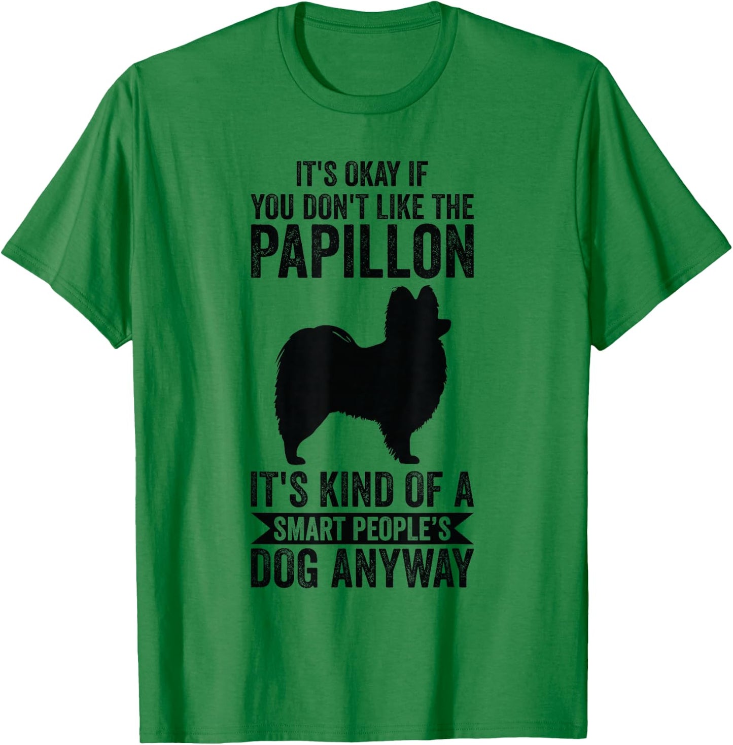 It's A Smart People's Dog Anyway - Papillon T-Shirt - T-Shirt | Irish Green