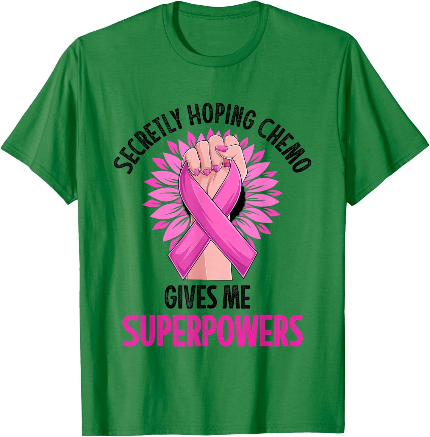 Secretly Hoping Chemo Gives Me Superpowers Breast Cancer T-Shirt - T-Shirt | Irish Green