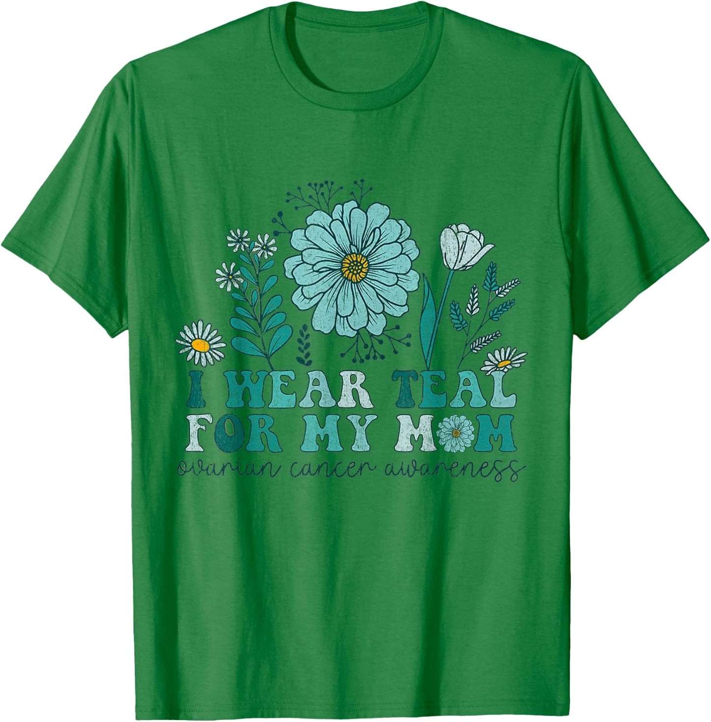 I Wear Teal For My Mom Ovarian Cancer Awareness Ovarian Canc T-Shirt - T-Shirt | Irish Green