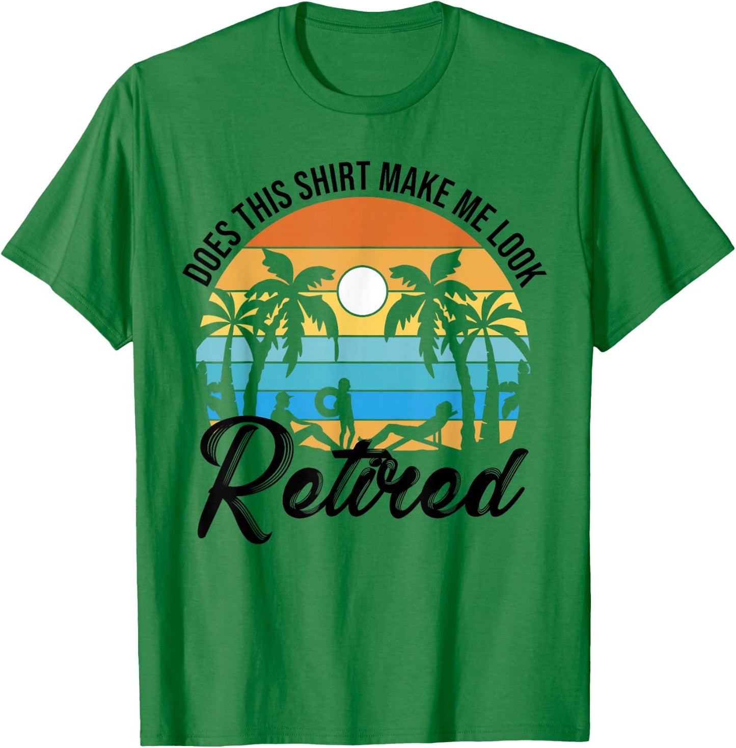 Does This Shirt Makes Me Look Retired Retirement Pensioner T-Shirt - T-Shirt | Irish Green