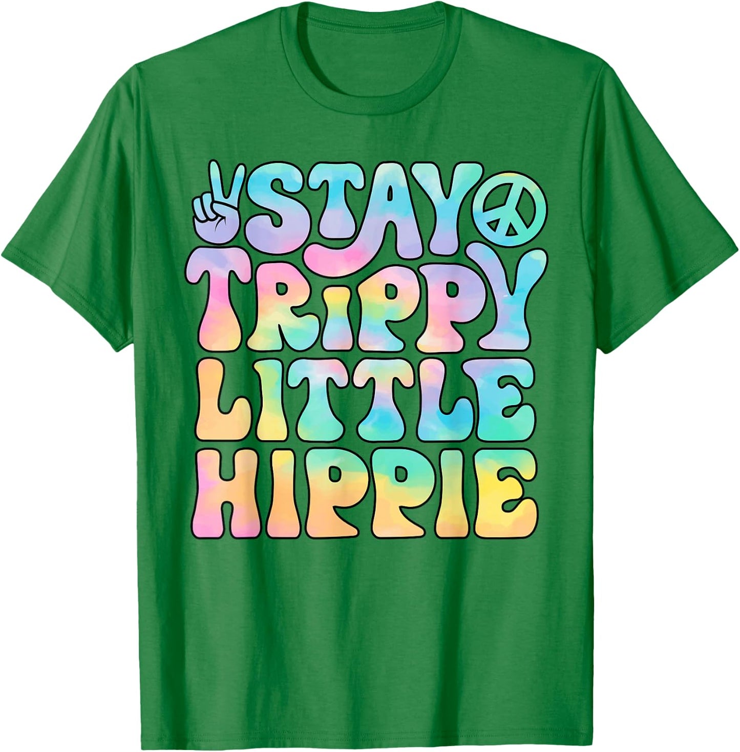 Stay Trippy Little Hippie Peace Sign Tie Dye Retro Groovy T-Shirt - T-Shirt | Irish Green