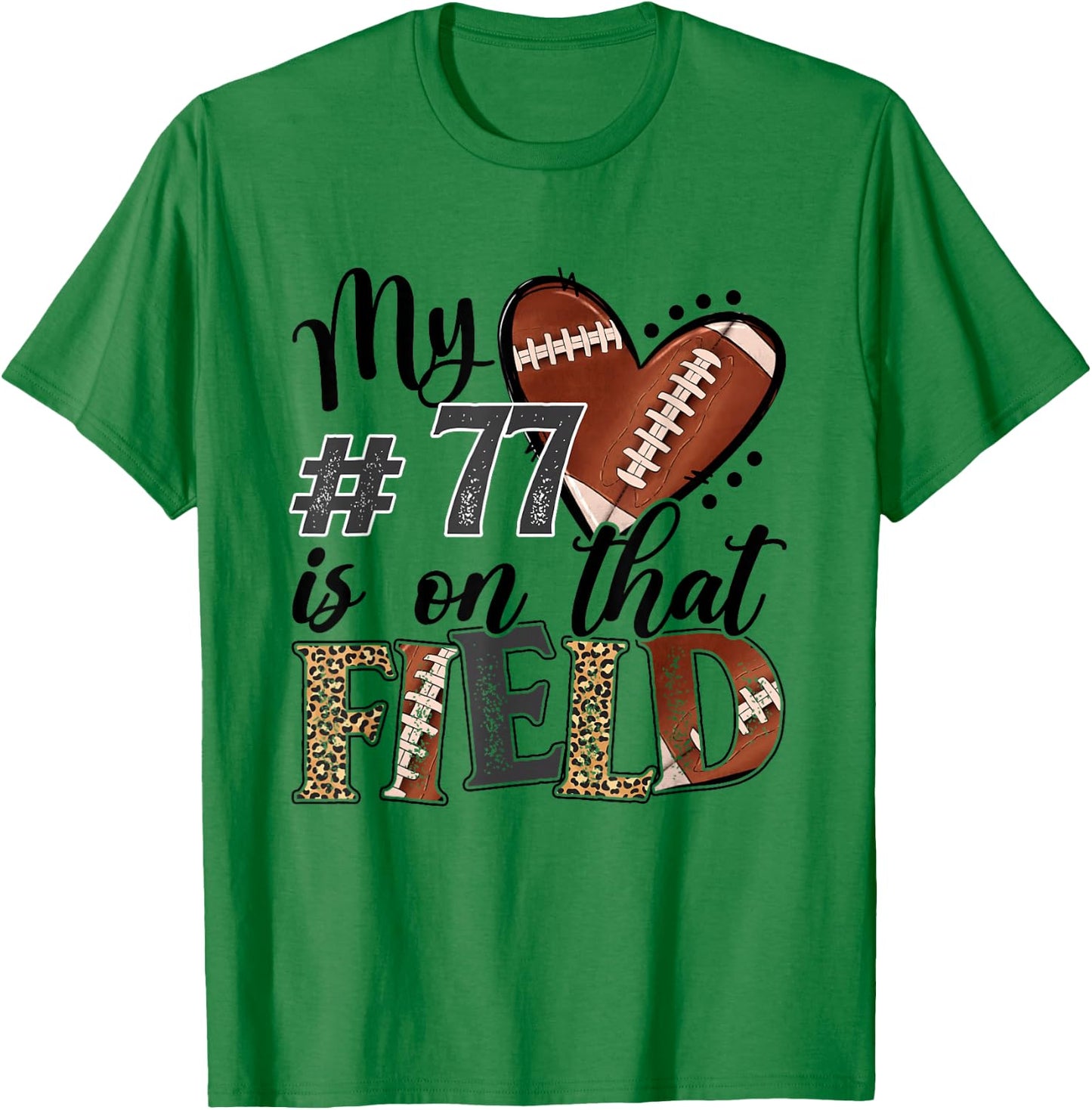 My heart is On That Field Custom Number 77 Football Mom T-Shirt - T-Shirt | Irish Green