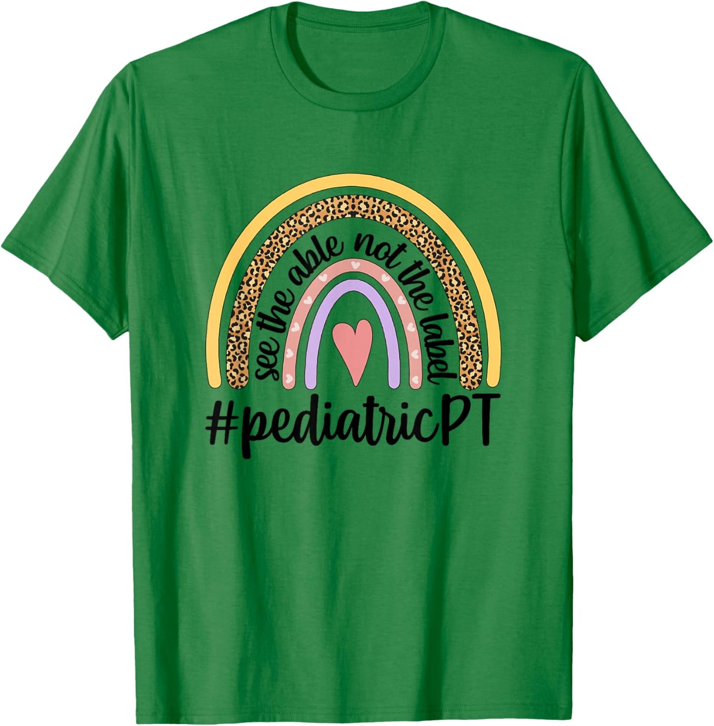 Pediatric PT Rainbow Pediatric Physical Therapy T-Shirt - T-Shirt | Irish Green