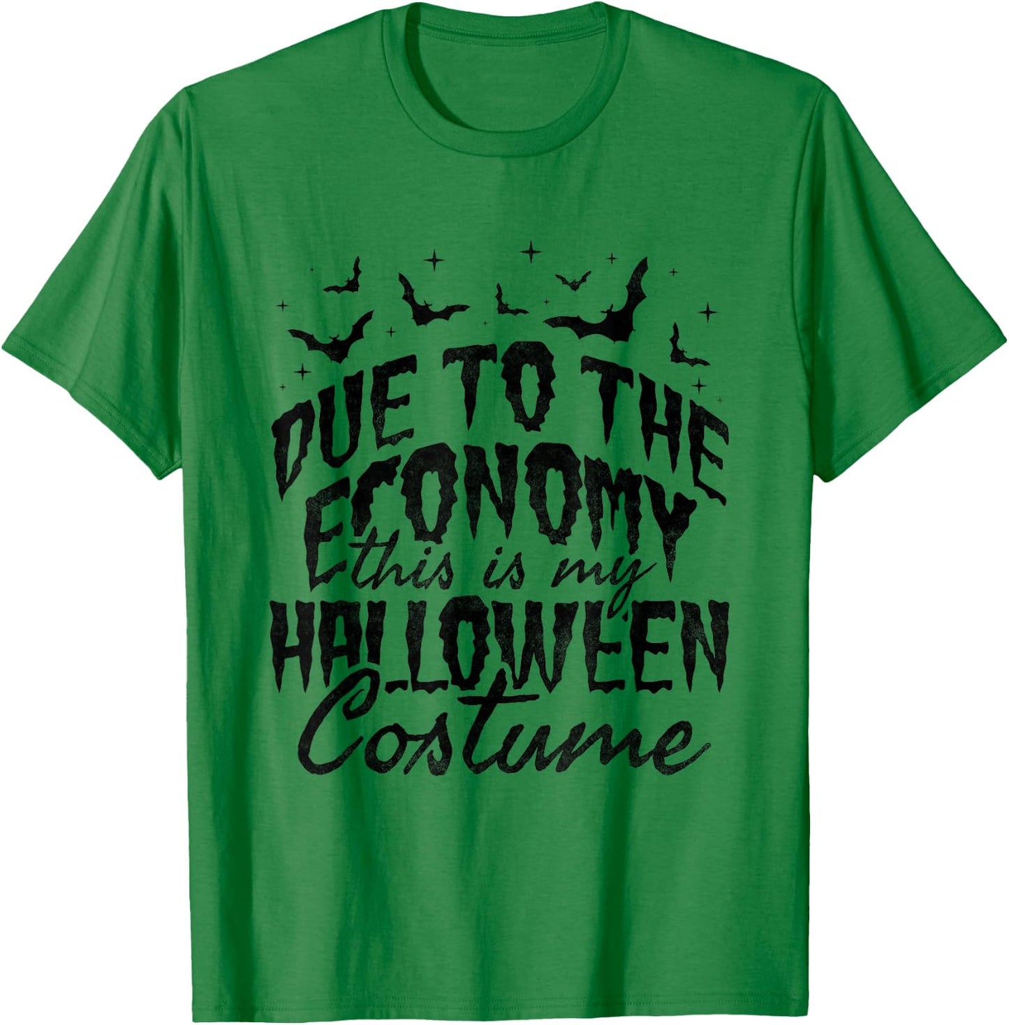 Due To The Economy This Is My Halloween Costume T-Shirt - T-Shirt | Irish Green